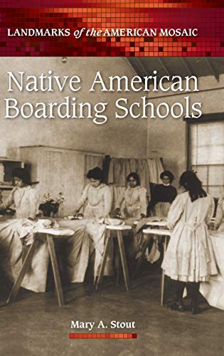 Native American Boarding Schools (Landmarks of the American Mosaic)