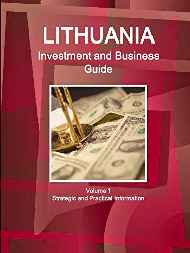 Lithuania Investment and Business Guide Volume 1 Strategic and Practical Information (World Business and Investment Library)