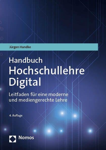 Handbuch Hochschullehre Digital: Leitfaden für eine moderne und mediengerechte Lehre
