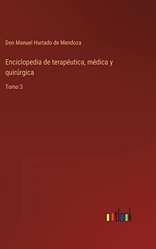 Enciclopedia de terapéutica, médica y quirúrgica: Tomo 3