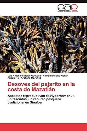 Desoves del pajarito en la costa de Mazatlán: Aspectos reproductivos de Hyporhamphus unifasciatus, un recurso pesquero tradicional en Sinaloa