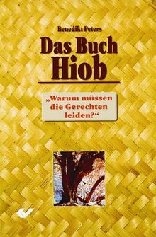 Das Buch Hiob: Warum müssen die Gerechten leiden?