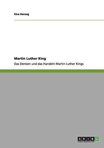 Martin Luther King: Das Denken und das Handeln Martin Luther Kings