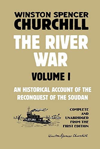 Winston Spencer Churchill The River War Volume 1, An Historical Account Of The Reconquest Of The Soudan