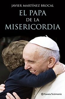 El Papa de la misericordia (Planeta Testimonio)