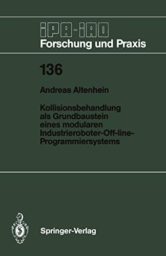 Kollisionsbehandlung als Grundbaustein eines modularen Industrieroboter-Off-line-Programmiersystems (IPA-IAO - Forschung und Praxis, 136, Band 136)