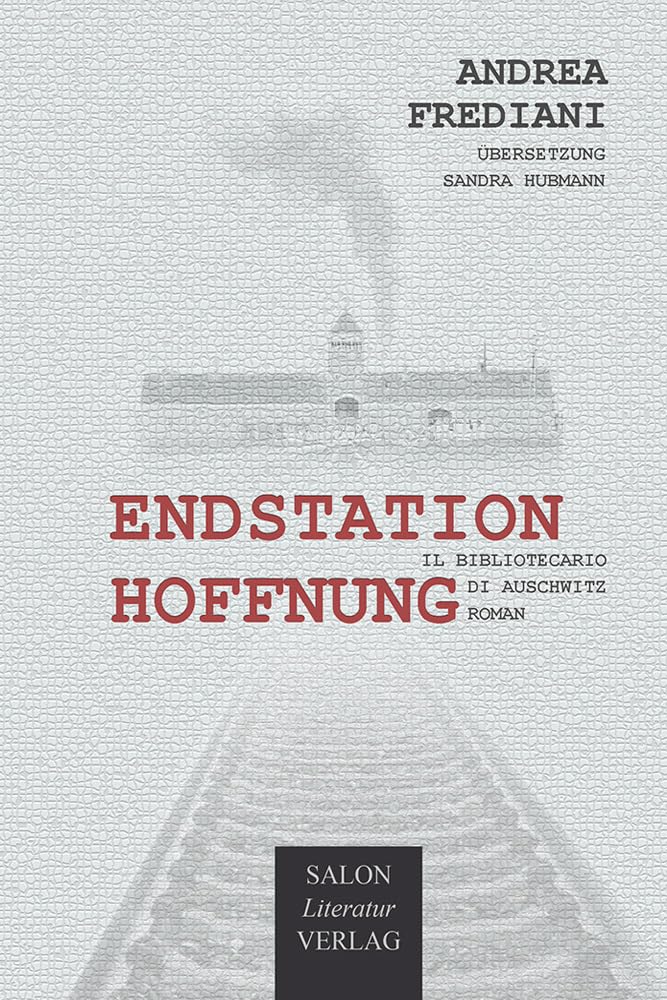 Endstation Hoffnung: Der Bibliothekar von Auschwitz