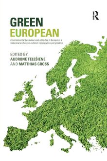 Green European: Environmental Behaviour and Attitudes in Europe in a Historical and Cross-Cultural Comparative Perspective (Studies in European Sociology)