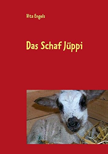 Das Schaf Jüppi: Autobiografie eines Schafes