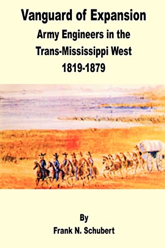 Vanguard of Expansion: Army Engineers in the Trans-Mississippi West 1819 - 1879
