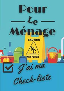 Pour le ménage j'ai ma check-liste: Carnet check-liste prérempli à cocher pour organiser son ménage (Check-liste de ménage)