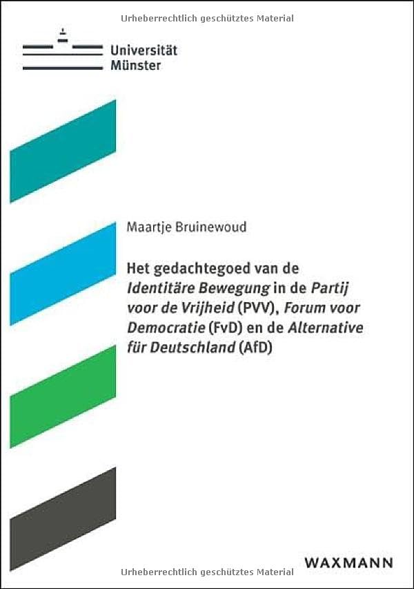 Het gedachtegoed van de Identitäre Bewegung in de Partij voor de Vrijheid (PVV), Forum voor Democratie (FvD) en de Alternative für Deutschland (AfD) (Schriften aus dem Haus der Niederlande)