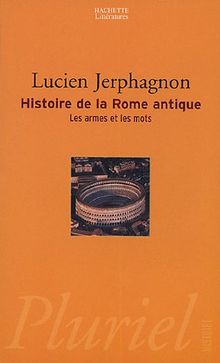 Histoire de la Rome antique : les armes et les mots
