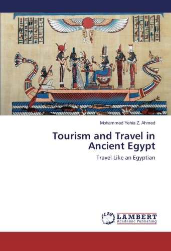 Tourism and Travel in Ancient Egypt: Travel Like an Egyptian