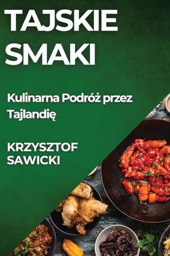 Tajskie Smaki: Kulinarna Podró¿ przez Tajlandi¿