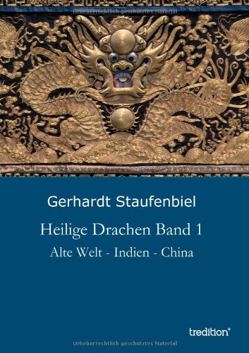 Heilige Drachen Band 1: Alte Welt - Indien - China