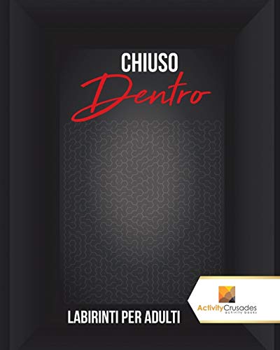 Chiuso Dentro : Labirinti Per Adulti