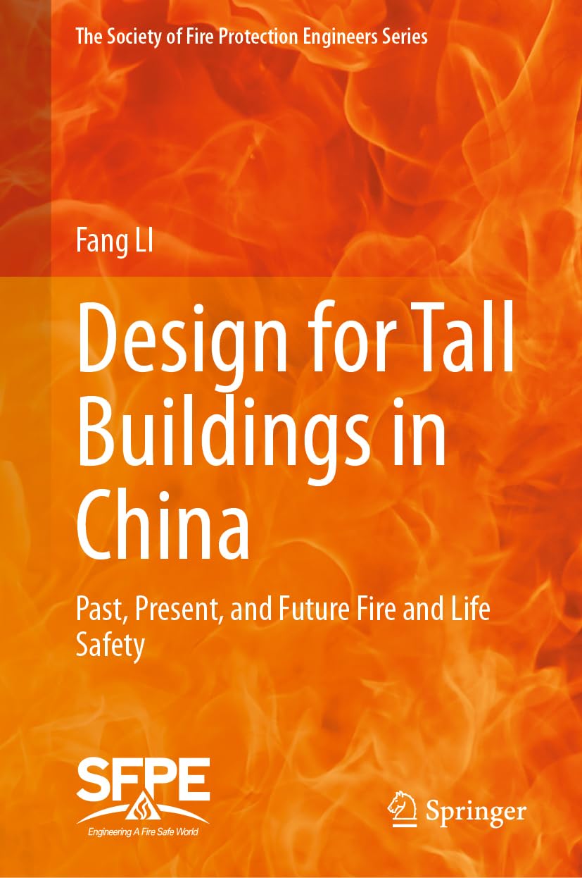 Design for Tall Buildings in China: Past, Present, and Future Fire and Life Safety (The Society of Fire Protection Engineers Series)