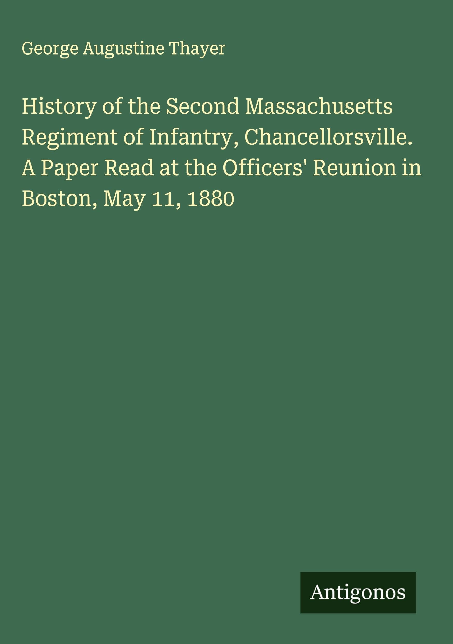 History of the Second Massachusetts Regiment of Infantry, Chancellorsville. A Paper Read at the Officers' Reunion in Boston, May 11, 1880