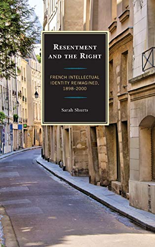 Resentment and the Right: French Intellectual Identity Reimagined, 1898-2000