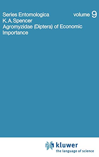 Agromyzidae (Diptera) of Economic Importance (Series Entomologica, 9, Band 9)