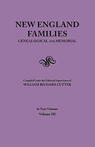New England Families. Genealogical and Memorial. 1913 Edition. In Four Volumes. Volume III