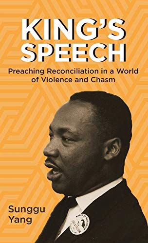 King's Speech: Preaching Reconciliation in a World of Violence and Chasm