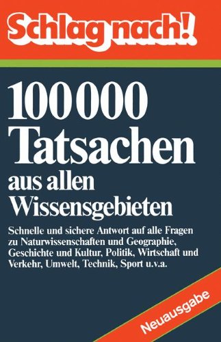 Schlag nach!: 100000 Tatsachen aus allen Wissensgebieten