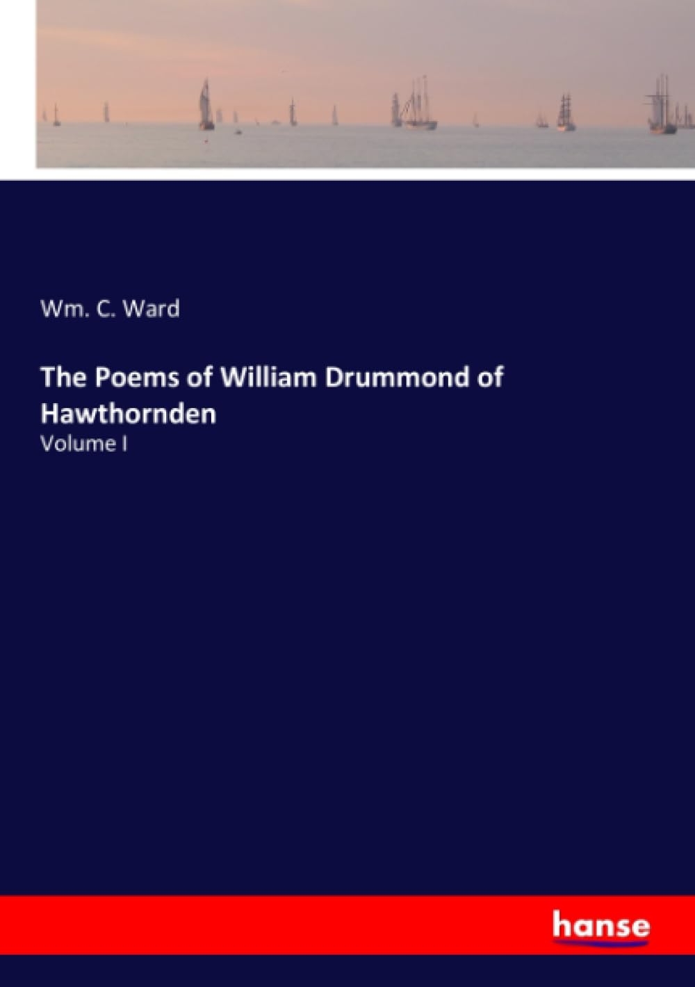 The Poems of William Drummond of Hawthornden: Volume I