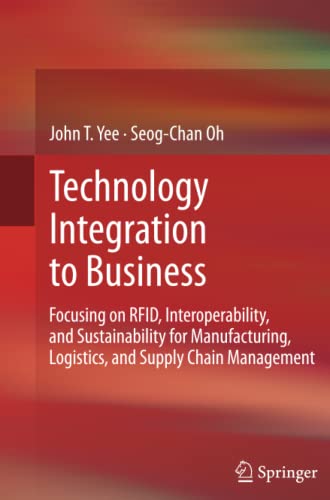 Technology Integration to Business: Focusing on RFID, Interoperability, and Sustainability for Manufacturing, Logistics, and Supply Chain Management