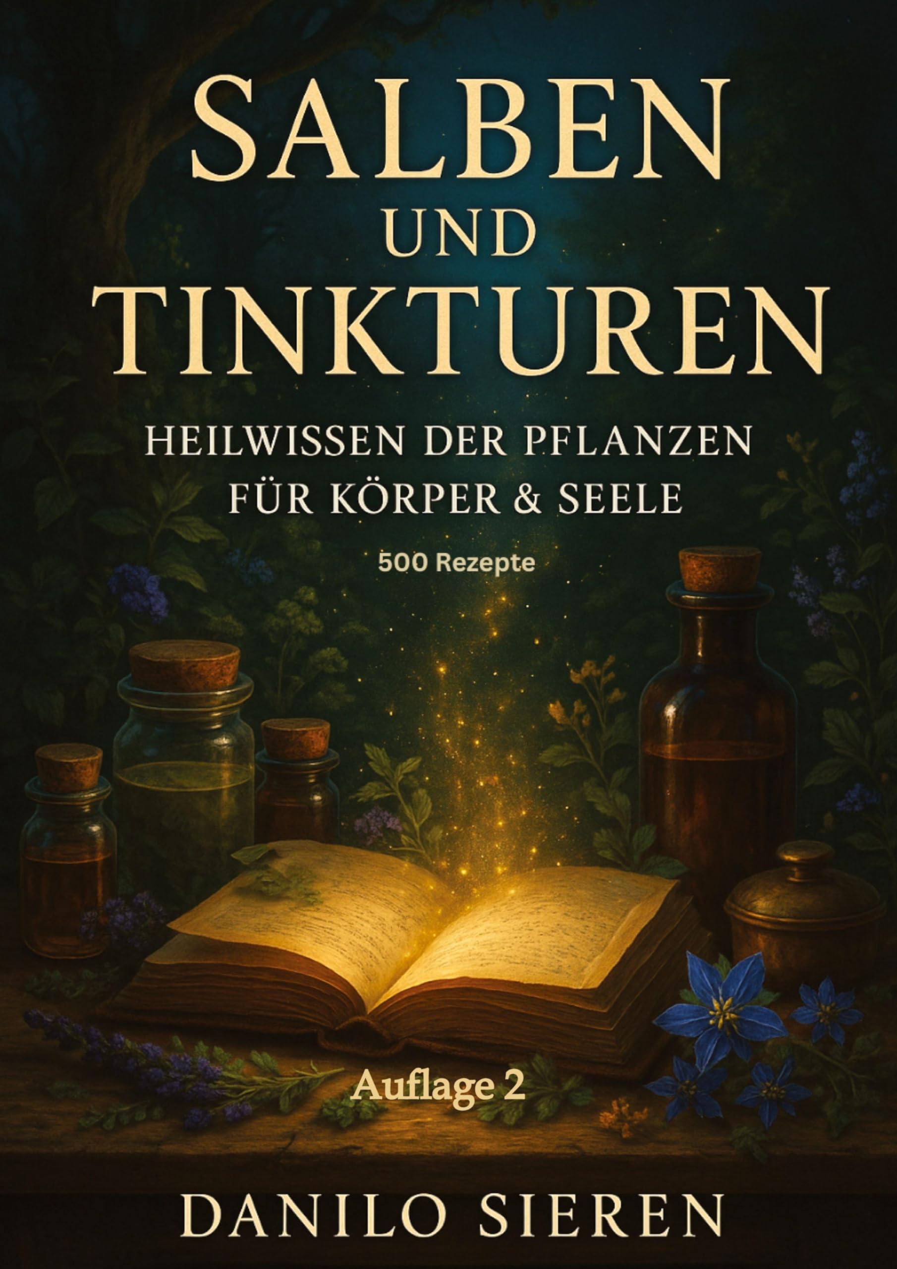 Salben und Tinkturen: Naturheilkunde zum Anrühren wirksam, natürlich, einfach.