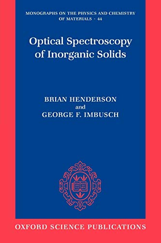 Optical Spectroscopy of Inorganic Solids (Monographs on the Physics And Chemistry of Materials, Band 44)