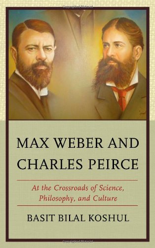 Max Weber and Charles Peirce: At the Crossroads of Science, Philosophy, and Culture