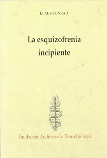 La esquizofrenia incipiente : ensayo de un análisis gestáltico del delirio (Historia y teor¡a de la psiquiatr¡a I, Band 1)