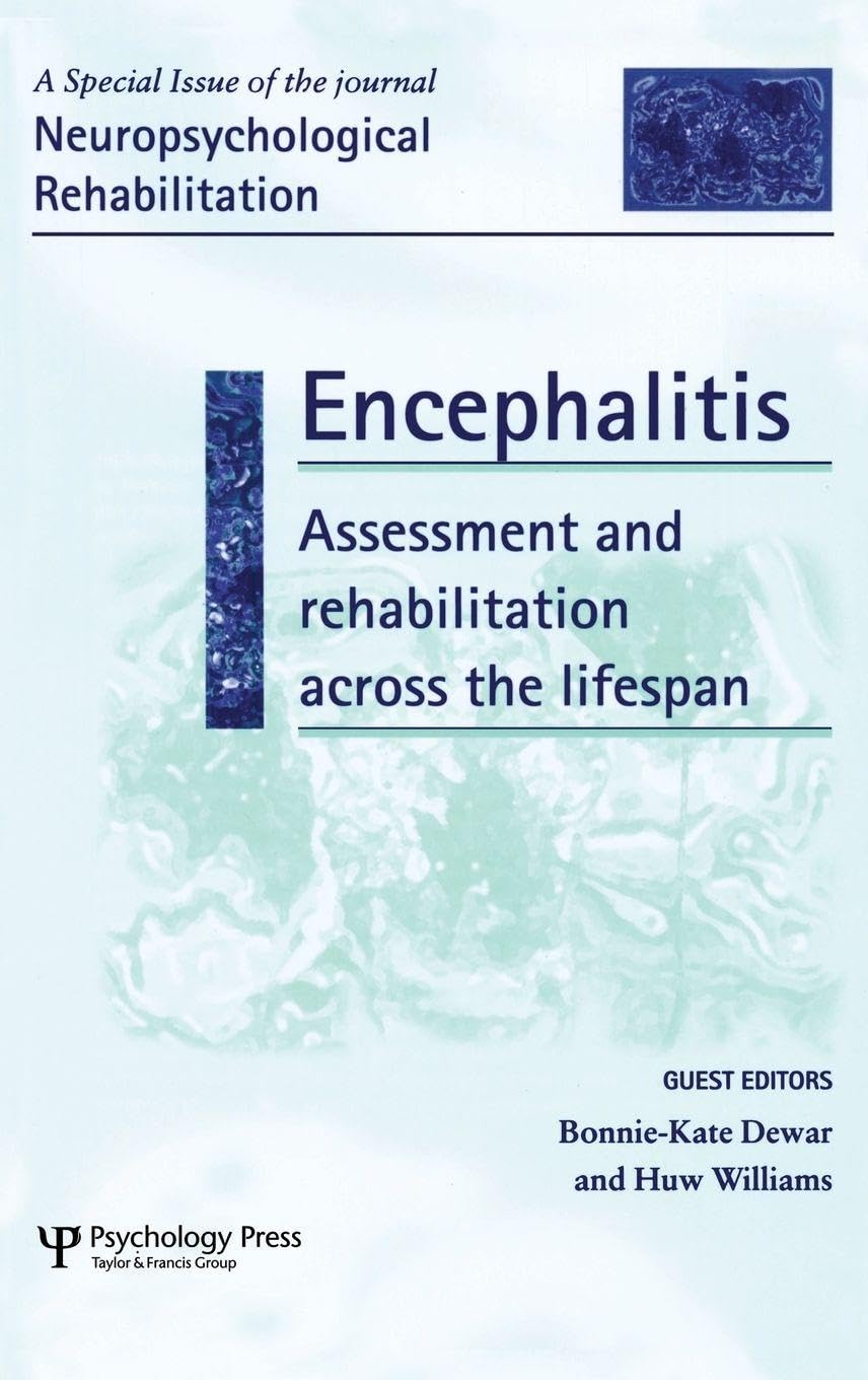 Encephalitis: Assessment and Rehabilitation Across the Lifespan: A Special Issue of Neuropsychological Rehabilitation (Special Issues of Neuropsychological Rehabilitation)
