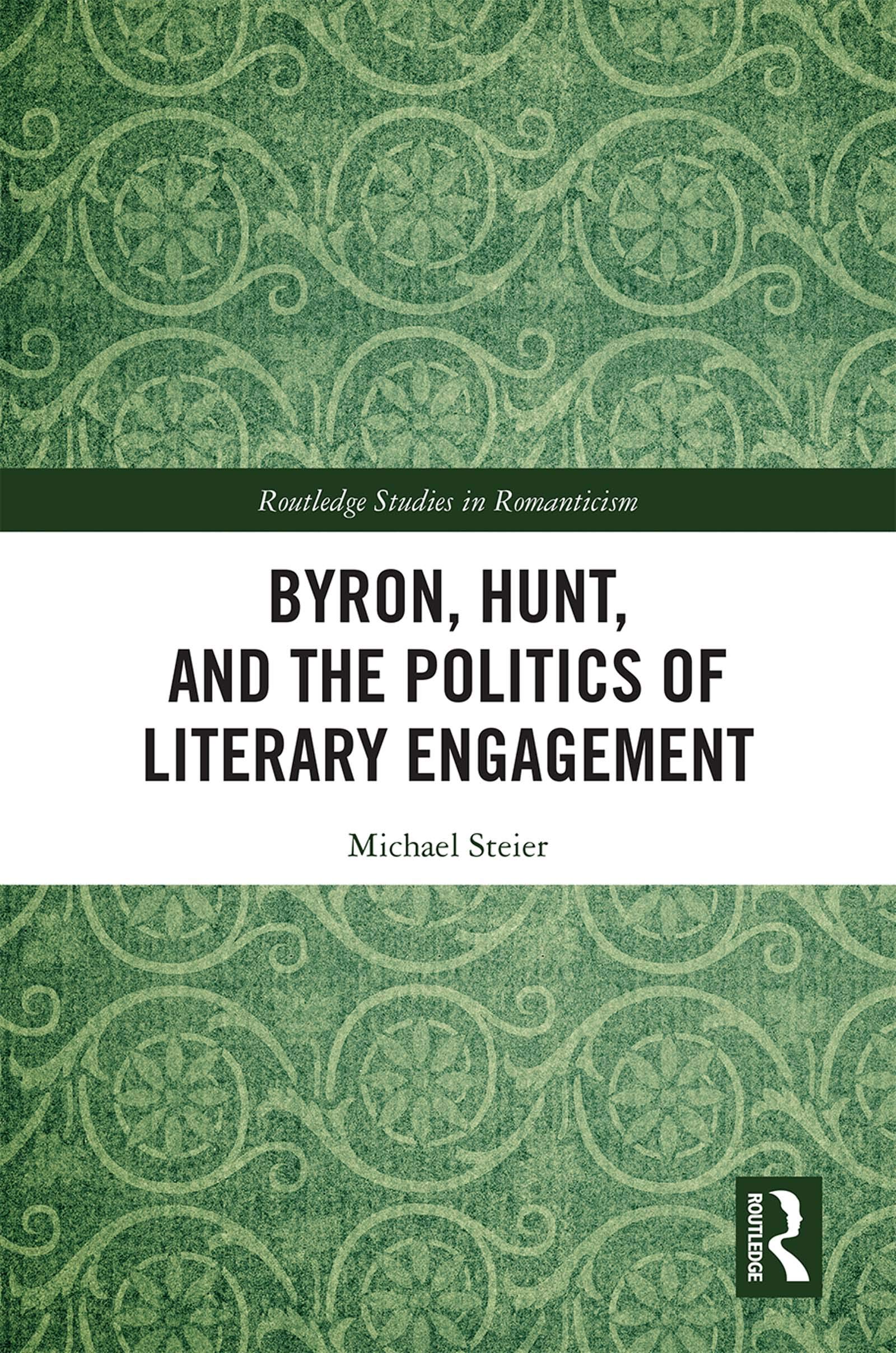 Byron, Hunt, and the Politics of Literary Engagement (Routledge Studies in Romanticism, 30, Band 30)
