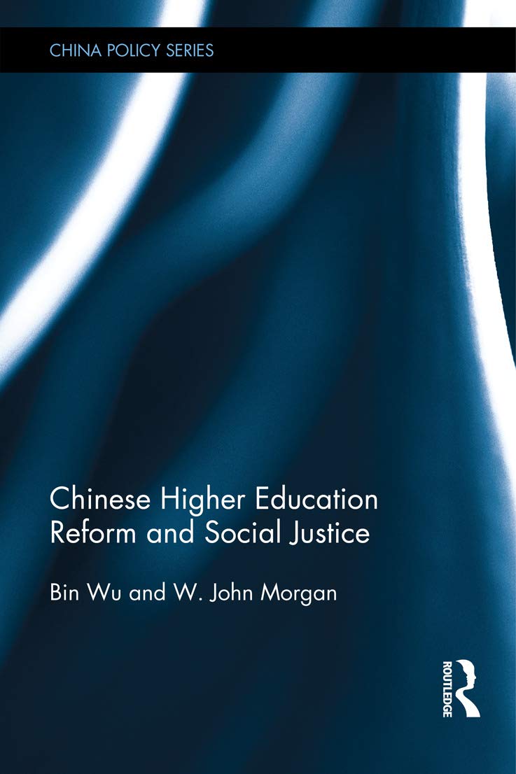 Chinese Higher Education Reform and Social Justice (China Policy, 40, Band 40)