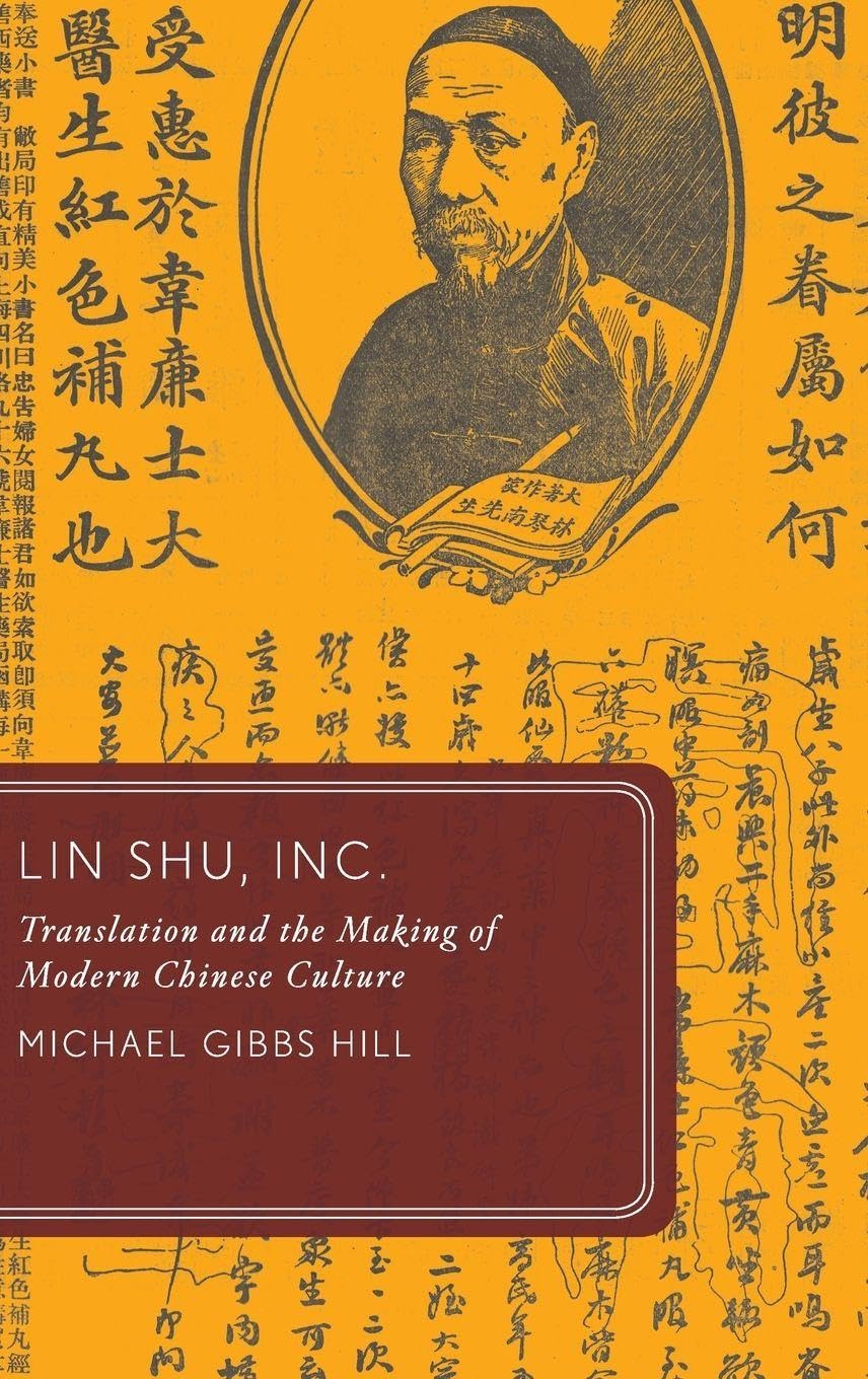 Lin Shu, Inc.: Translation and the Making of Modern Chinese Culture (Global Asias)