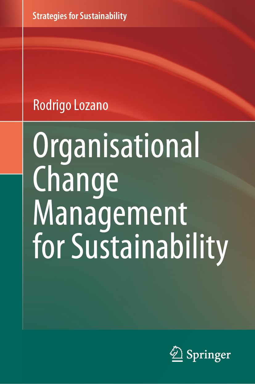 Organisational Change Management for Sustainability (Strategies for Sustainability)