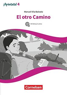 ¡Apúntate! - 2. Fremdsprache - Spanisch als 2. Fremdsprache - Ausgabe 2016 - Band 4: El otro camino - Lektüre mit Hörbuch und Arbeitsblättern online