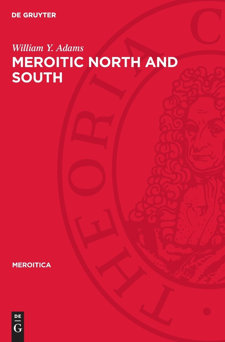 Meroitic North and South: A Study in Cultural Contrasts (Meroitica, 2)