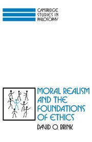 Moral Realism and the Foundations of Ethics (Cambridge Studies in Philosophy)