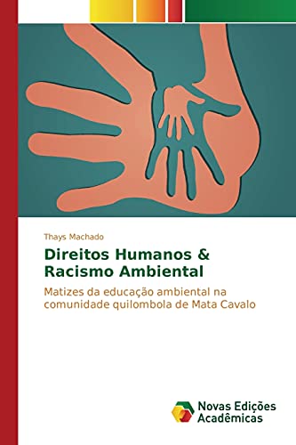 Direitos Humanos & Racismo Ambiental: Matizes da educação ambiental na comunidade quilombola de Mata Cavalo
