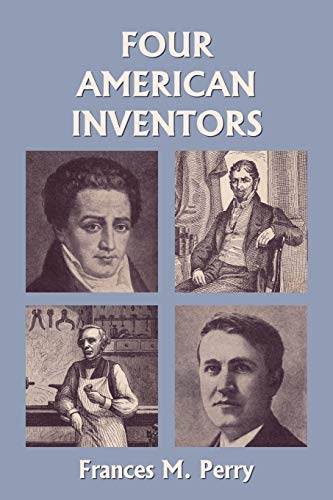 Four American Inventors (Yesterday's Classics) (Pull of the Moon, Band 3)