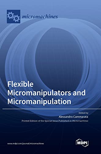 Flexible Micromanipulators and Micromanipulation