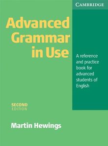 Advanced Grammar in Use: A Reference and Practice Book for Advanced Learners of English