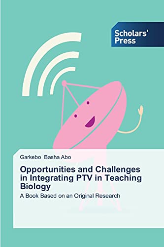 Opportunities and Challenges in Integrating PTV in Teaching Biology: A Book Based on an Original Research