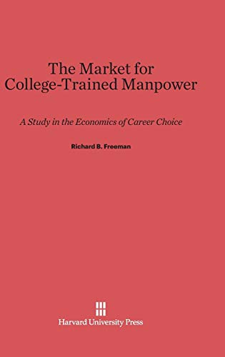 The Market for College-Trained Manpower: A Study in the Economics of Career Choice