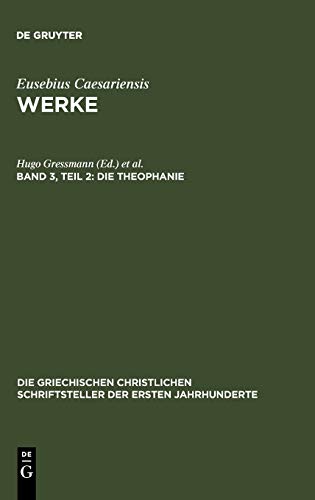 Die Theophanie: Die griechischen Bruchstücke und Übersetzung der syrischen Überlieferung (Die griechischen christlichen Schriftsteller der ersten Jahrhunderte, 11/2, Band 11)