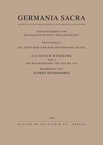 Germania Sacra, Neue Folge, Bd.4, Die Bistümer der Kirchenprovinz Mainz. Das Erzbistum Würzburg: Die Bischofsreihe von 1254 bis 1455